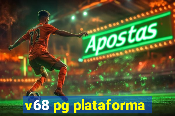 v68 pg plataforma